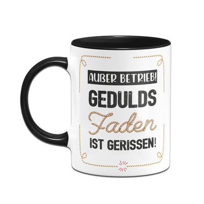 Bild: Tasse - Außer Betrieb! Geduldsfaden ist gerissen! Geschenkidee