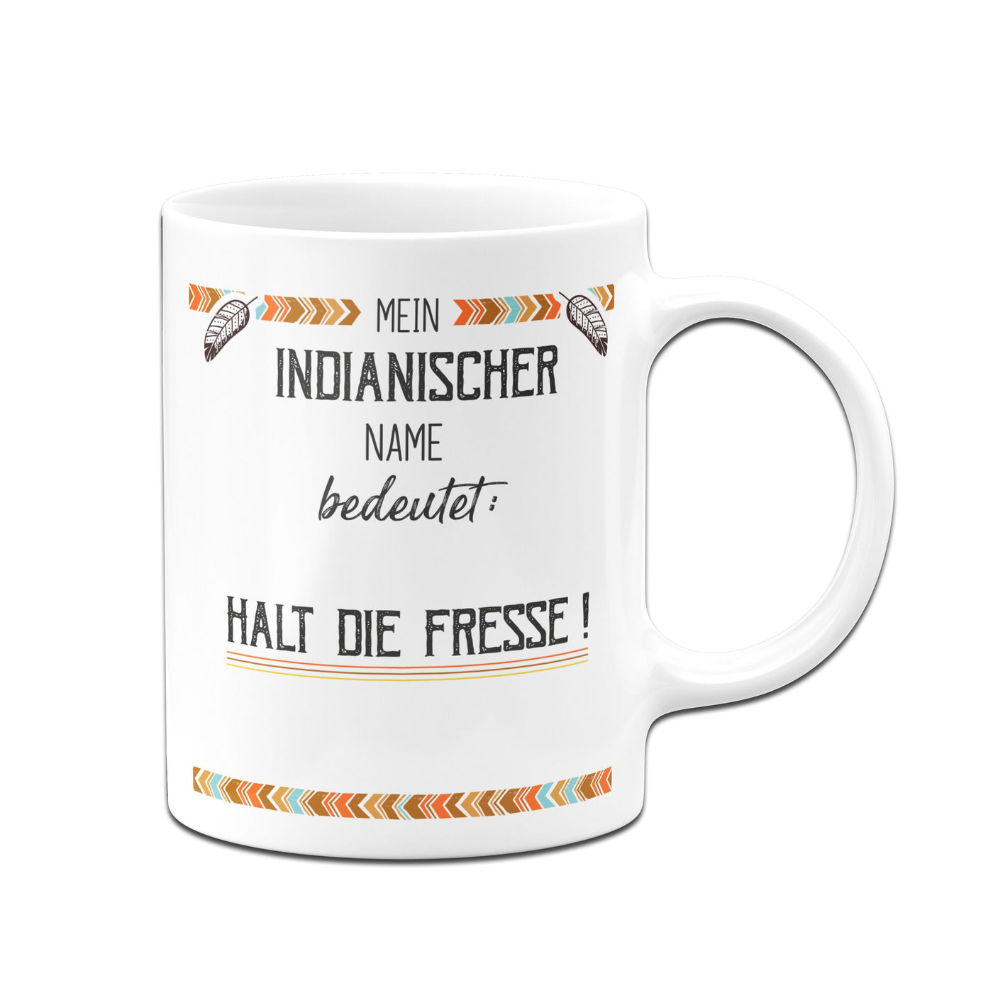 Bild: Tasse - Mein indianischer Name bedeutet: Halt die Fresse! Geschenkidee