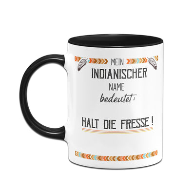 Bild: Tasse - Mein indianischer Name bedeutet: Halt die Fresse! Geschenkidee