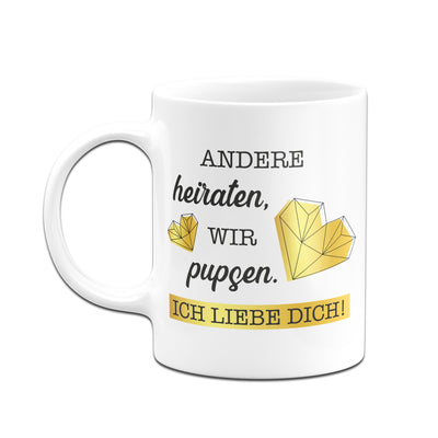 Bild: Tasse - Andere heiraten, wir pupsen. Ich liebe dich. Geschenkidee