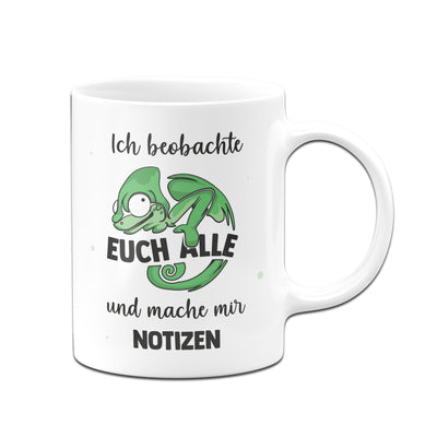 Bild: Tasse - Ich beobachte euch alle und mache mit Notizen - Chamäleon Geschenkidee