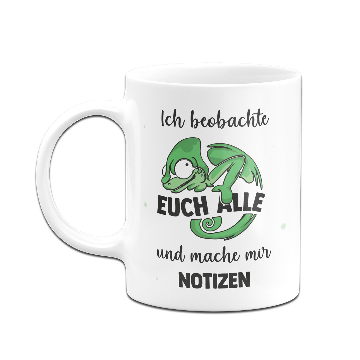 Bild: Tasse - Ich beobachte euch alle und mache mit Notizen - Chamäleon Geschenkidee