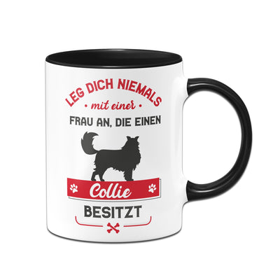 Bild: Tasse - Leg dich niemals mit einer Frau an, die einen Collie besitzt Geschenkidee