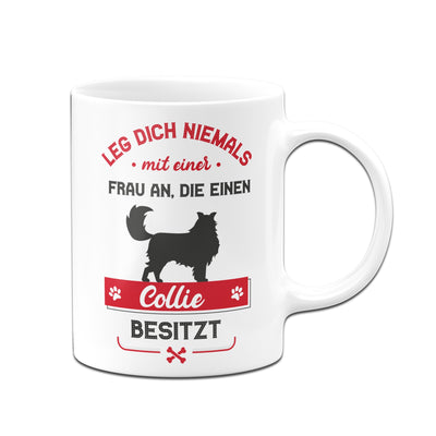 Bild: Tasse - Leg dich niemals mit einer Frau an, die einen Collie besitzt Geschenkidee