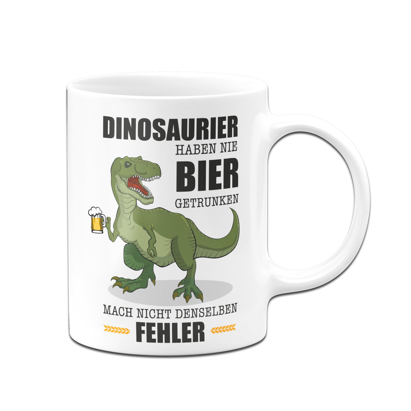 Bild: Tasse - Dinosaurier haben nie Bier getrunken. Mach nicht denselben Fehler. Geschenkidee