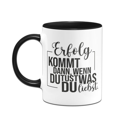 Bild: Tasse - Erfolg kommt dann, wenn du tust, was du liebst. Geschenkidee