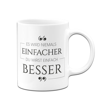 Bild: Tasse - Es wird niemals einfacher. Du wirst einfach besser. Geschenkidee