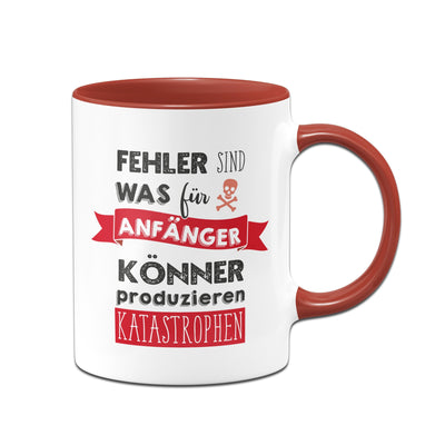 Bild: Tasse - Fehler sind was für Anfänger - Könner produzieren Katastrophen Geschenkidee