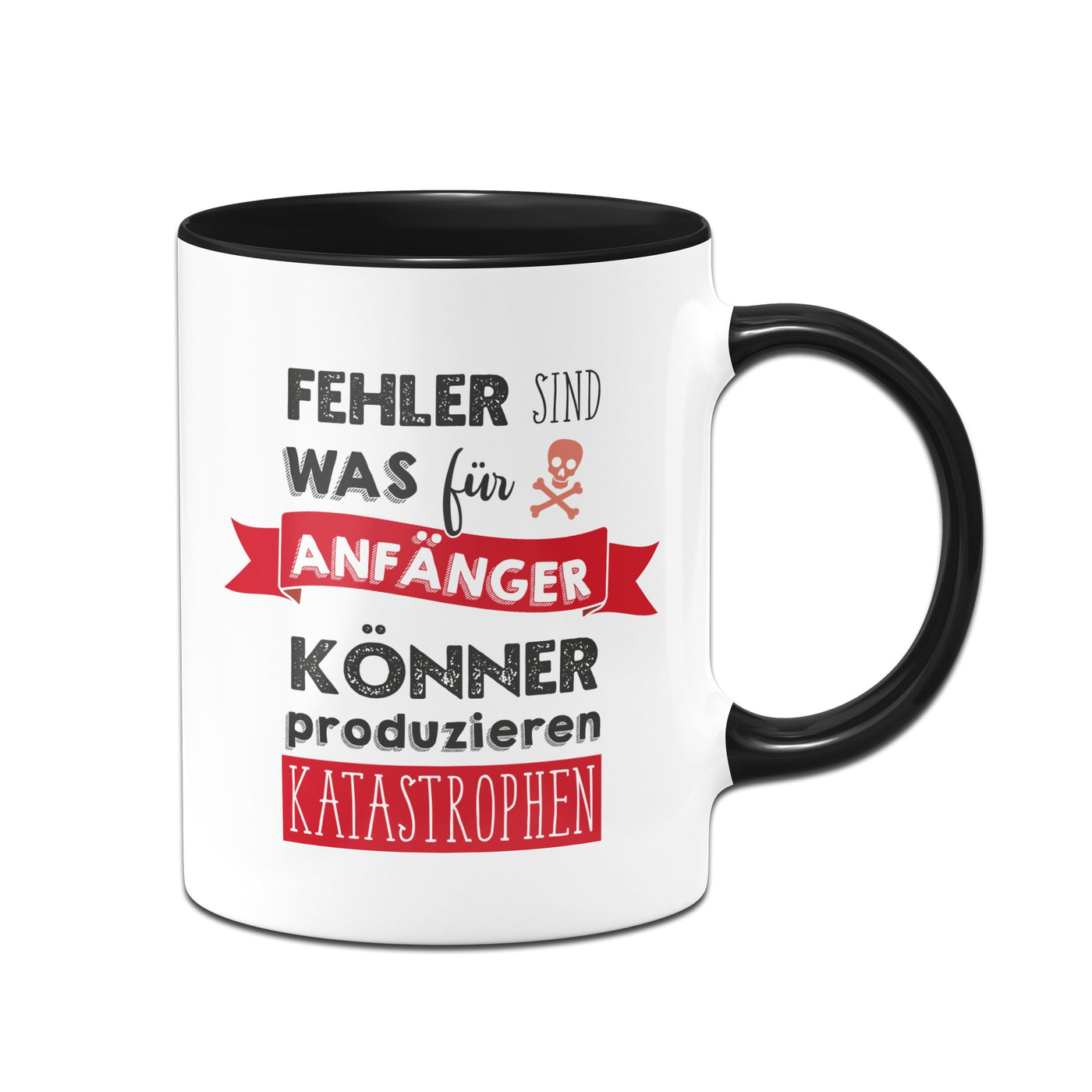 Bild: Tasse - Fehler sind was für Anfänger - Könner produzieren Katastrophen Geschenkidee