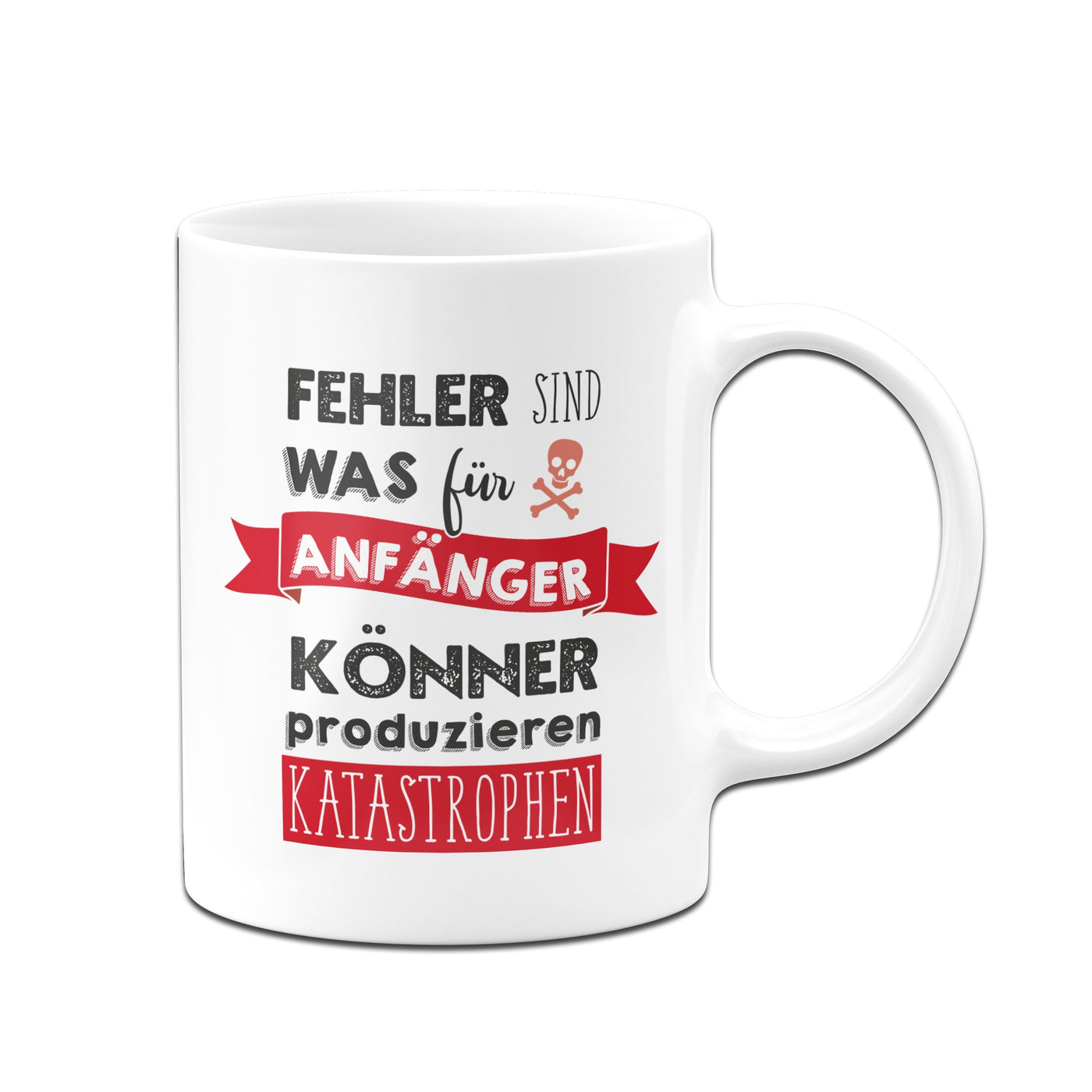 Bild: Tasse - Fehler sind was für Anfänger - Könner produzieren Katastrophen Geschenkidee