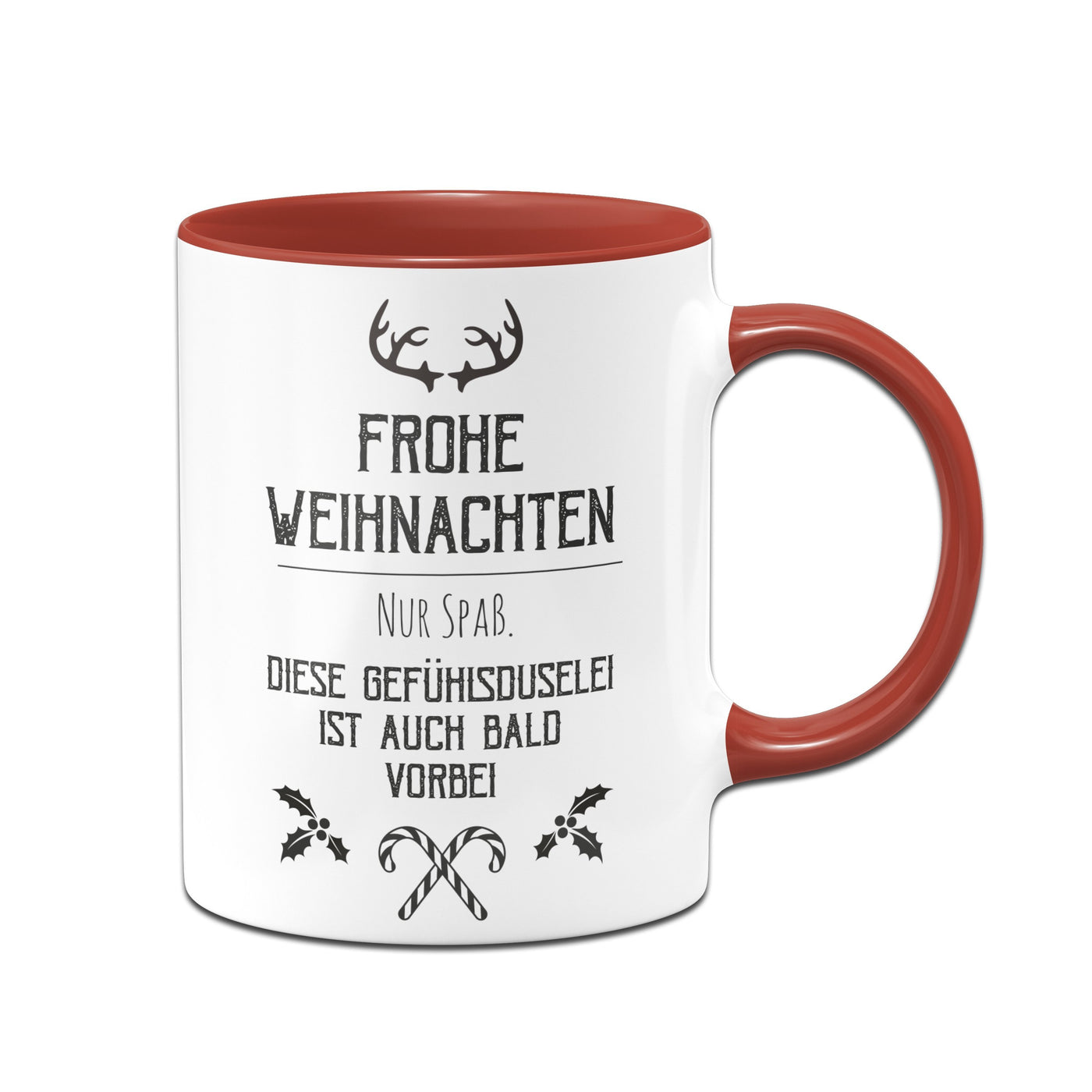 Bild: Tasse - Frohe Weihnachten. Nur Spaß. Diese Gefühlsduselei ist auch bald vorbei. Geschenkidee