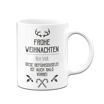 Bild: Tasse - Frohe Weihnachten. Nur Spaß. Diese Gefühlsduselei ist auch bald vorbei. Geschenkidee