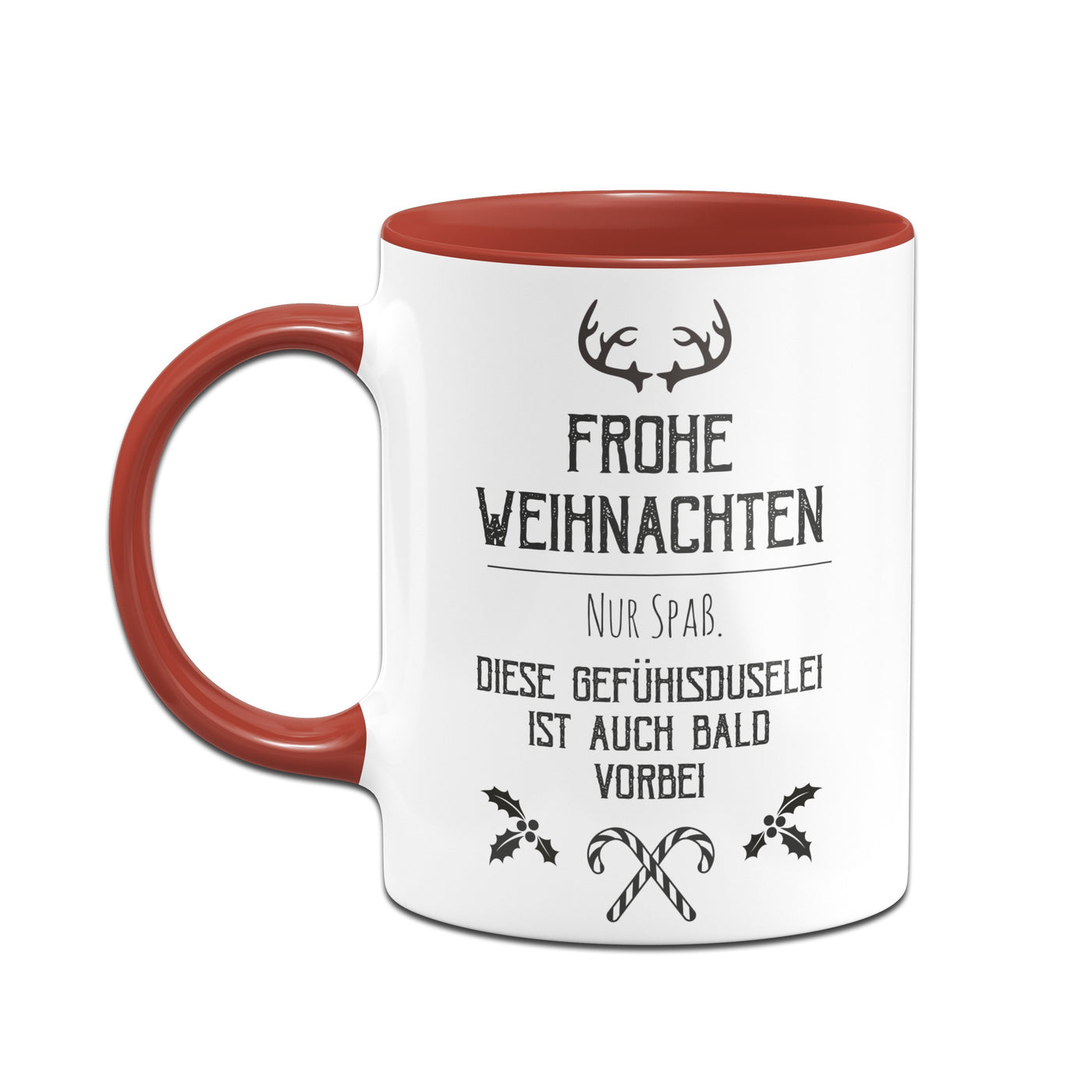 Bild: Tasse - Frohe Weihnachten. Nur Spaß. Diese Gefühlsduselei ist auch bald vorbei. Geschenkidee