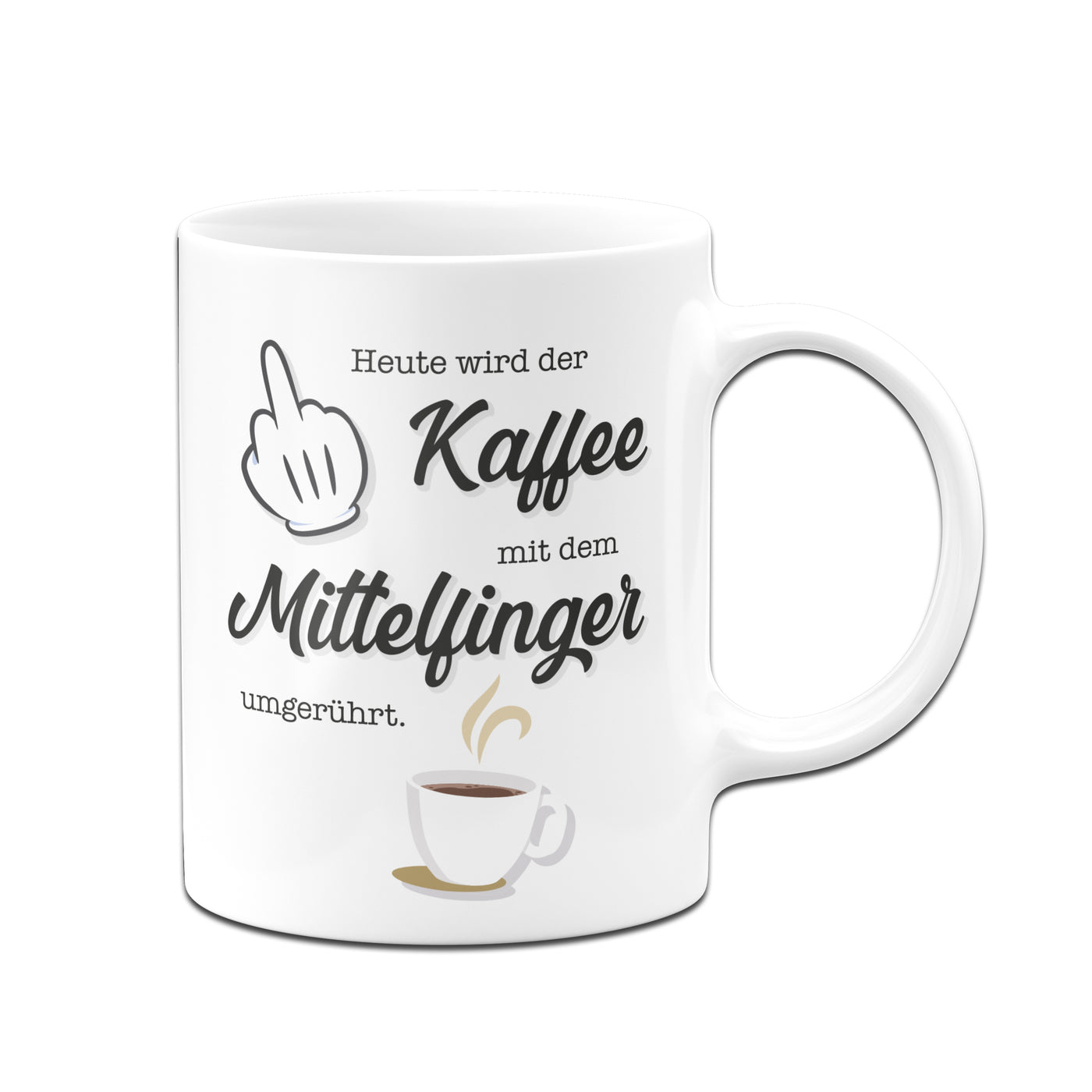 Bild: Tasse - Heute wird der Kaffee wieder mit dem Mittelfinger umgerührt. Geschenkidee