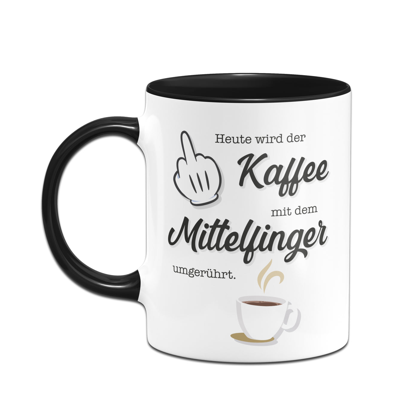 Bild: Tasse - Heute wird der Kaffee wieder mit dem Mittelfinger umgerührt. Geschenkidee