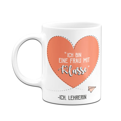 Bild: Tasse - Ich bin eine Frau mit Klasse - Ich, Lehrerin Geschenkidee