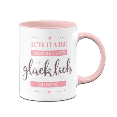 Bild: Tasse - Ich habe beschlossen glücklich zu sein. Geschenkidee