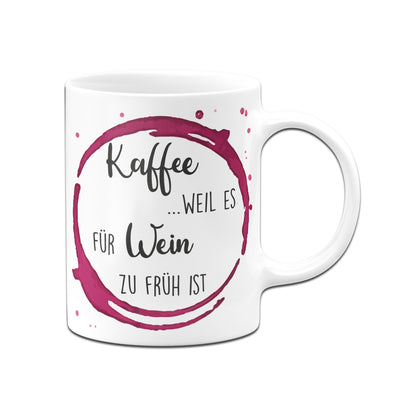 Bild: Tasse - Kaffee, weil es für Wein zu früh ist. Geschenkidee