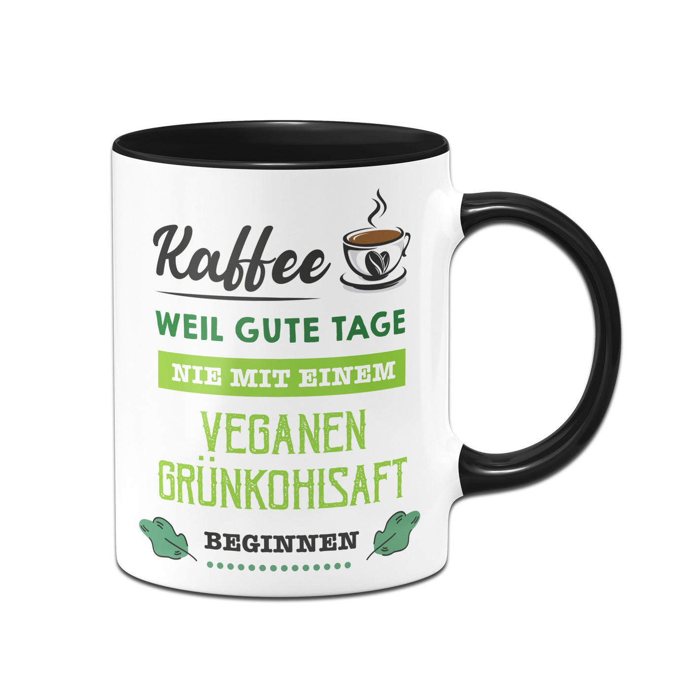 Bild: Tasse - Kaffee, weil gute Tage nie mit einem veganen Grünkohlsaft beginnen. Geschenkidee