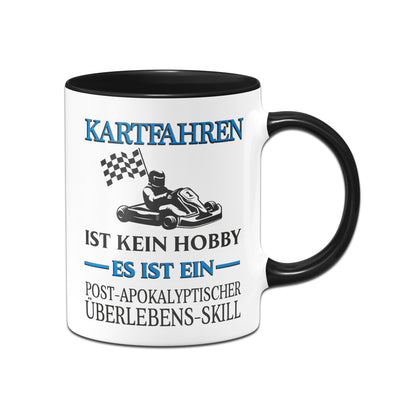 Bild: Tasse - Kartfahren ist kein Hobby. Es ist ein Post-Apokalyptischer Überlebens-Skill Geschenkidee