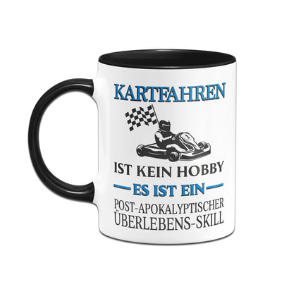 Bild: Tasse - Kartfahren ist kein Hobby. Es ist ein Post-Apokalyptischer Überlebens-Skill Geschenkidee