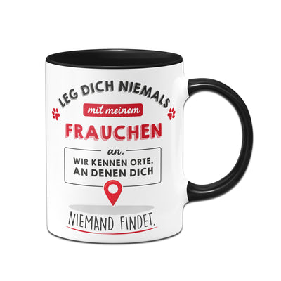 Bild: Tasse - Leg dich niemals mit meinem Frauchen an. Geschenkidee