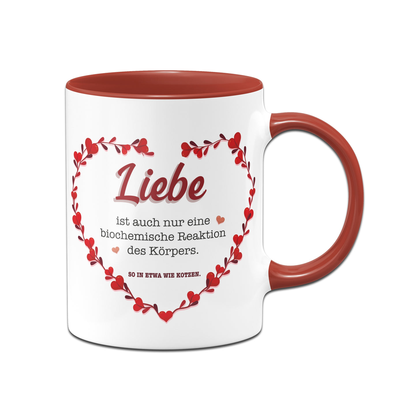 Bild: Tasse - Liebe ist auch nur eine biochemische Reaktion des Körpers. So in etwa wie kotzen. Geschenkidee