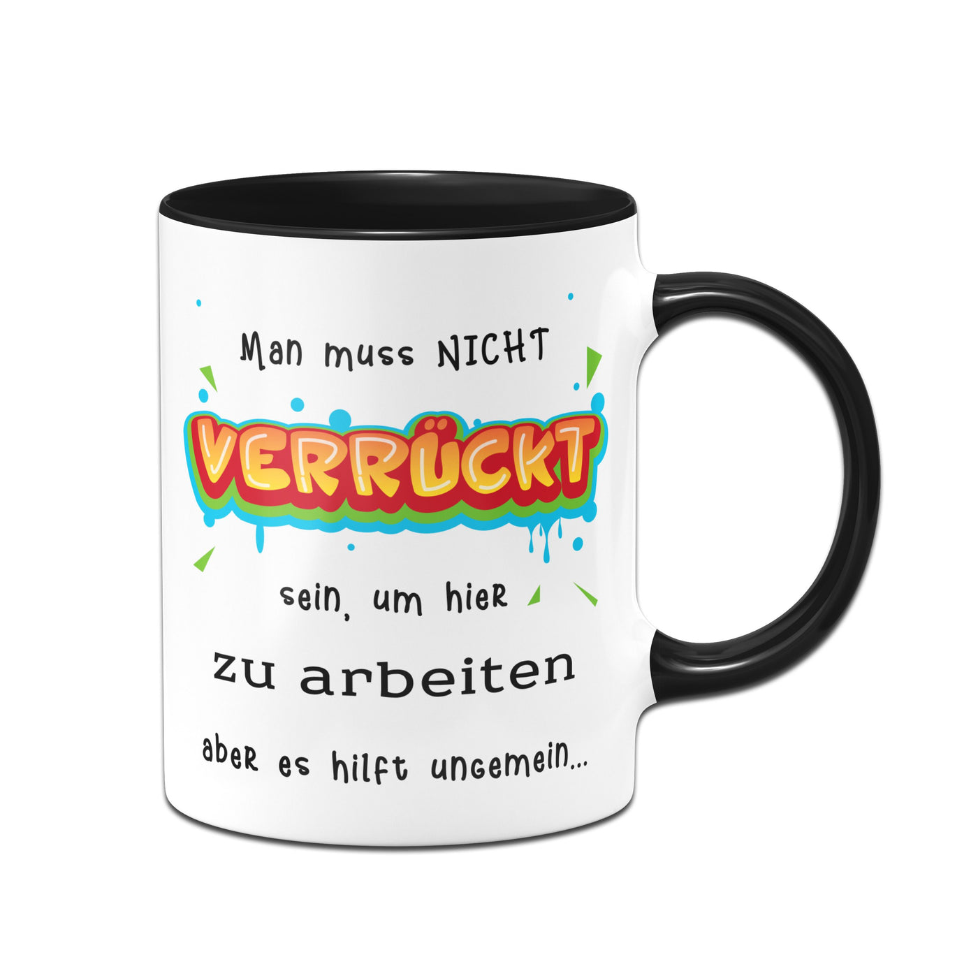 Bild: Tasse - Man muss nicht verrückt sein um hier zu arbeiten Geschenkidee