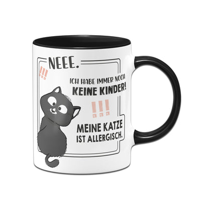 Bild: Tasse - Neee. Ich habe immer noch keine Kinder! Meine Katze ist allergisch. Geschenkidee