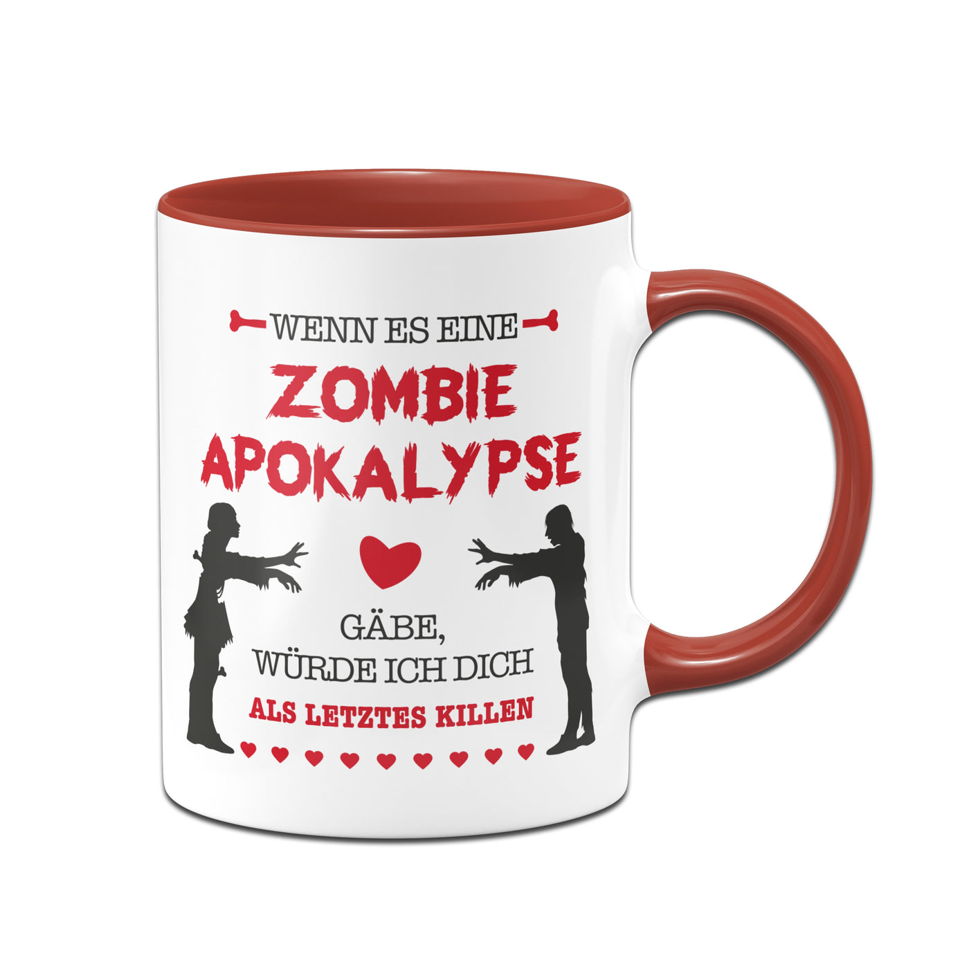 Bild: Tasse - Wenn es eine Zombie Apokalypse gäbe, würde ich dich als letztes killen. Geschenkidee