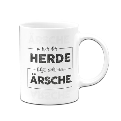 Bild: Tasse - Wer der Herde folgt, sieht nur Ärsche. Geschenkidee