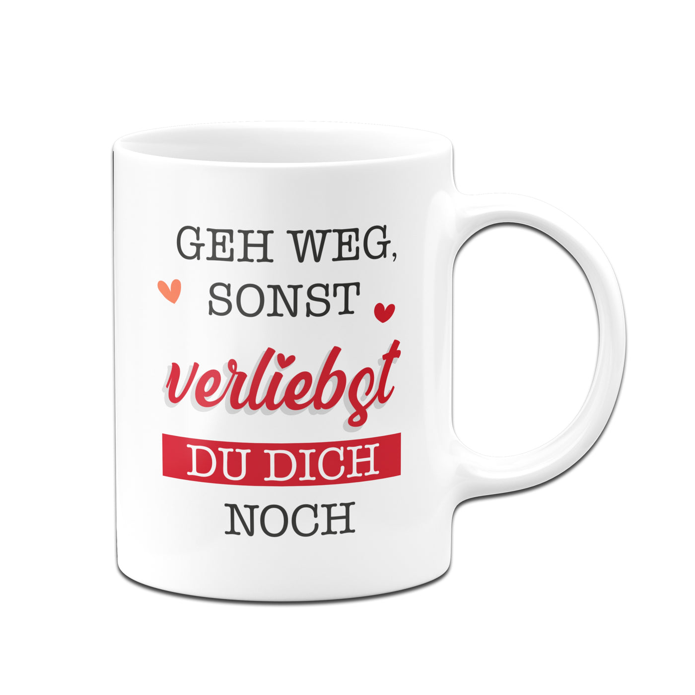 Bild: Tasse - Geh weg, sonst verliebst du dich noch. Geschenkidee