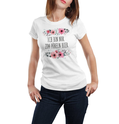 Bild: T-Shirt - Ich bin nur zum Pöbeln hier - blumig Geschenkidee