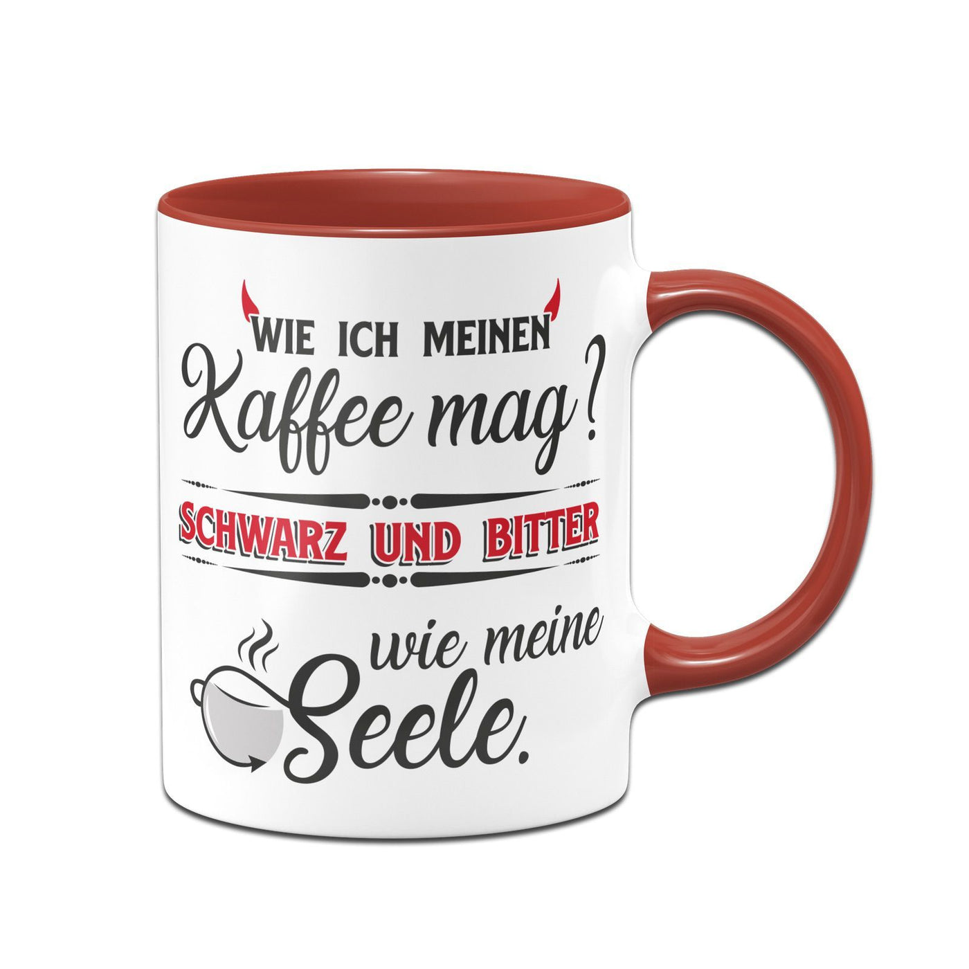 Bild: Kaffeetasse - Wie ich meinen Kaffee mag - schwarz und bitter wie meine Seele Geschenkidee