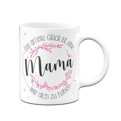 Bild: Tasse - Das größte Glück ist eine Mama wie dich zu haben - Blumenkranz Geschenkidee