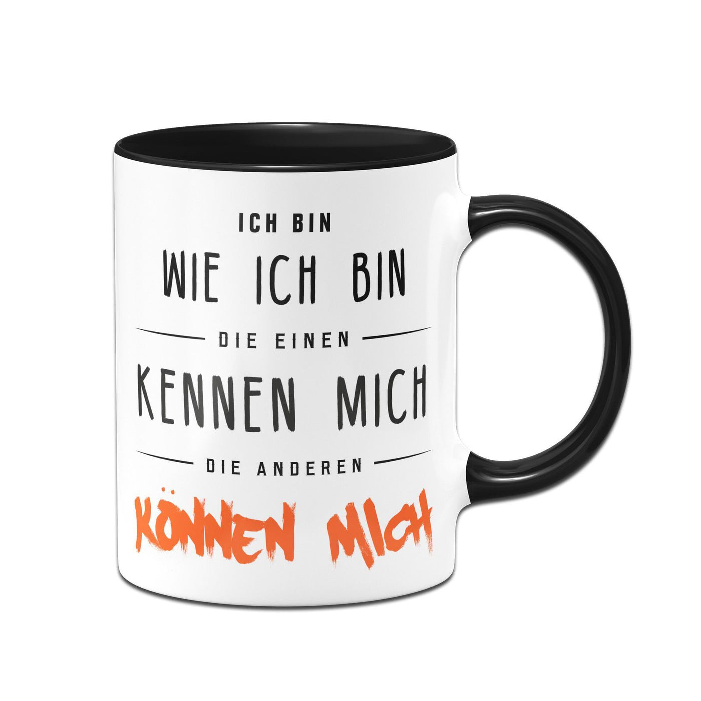 Bild: Tasse - Ich bin wie ich bin - die einen kennen mich die Anderen können mich Geschenkidee