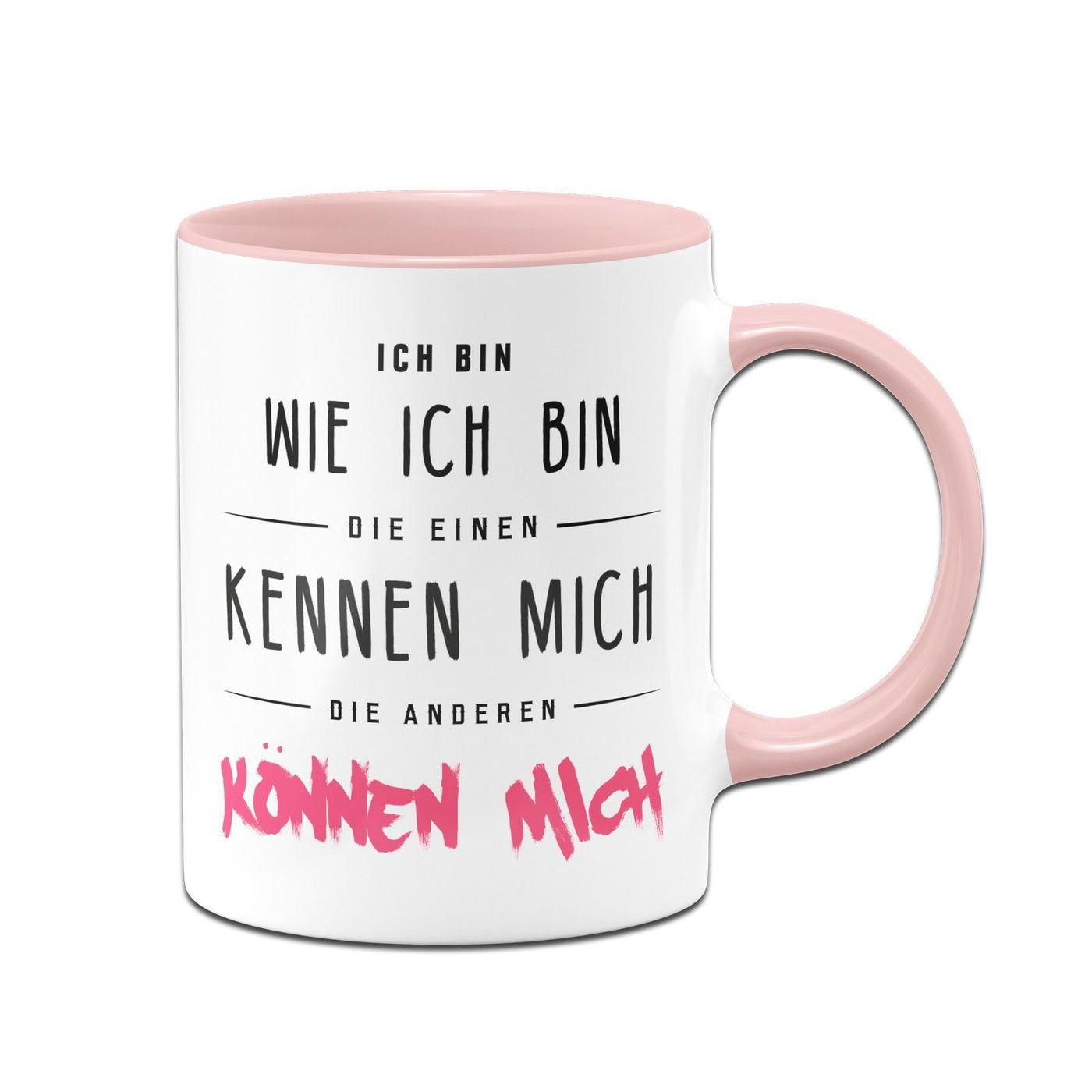 Bild: Tasse - Ich bin wie ich bin - die einen kennen mich die Anderen können mich Geschenkidee