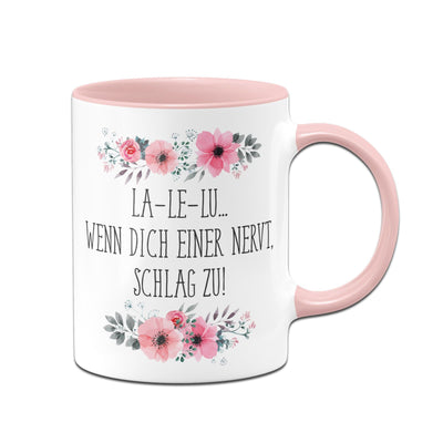 Bild: Tasse - LA-LE-LU wenn dich einer nervt schlag zu - blumig Geschenkidee