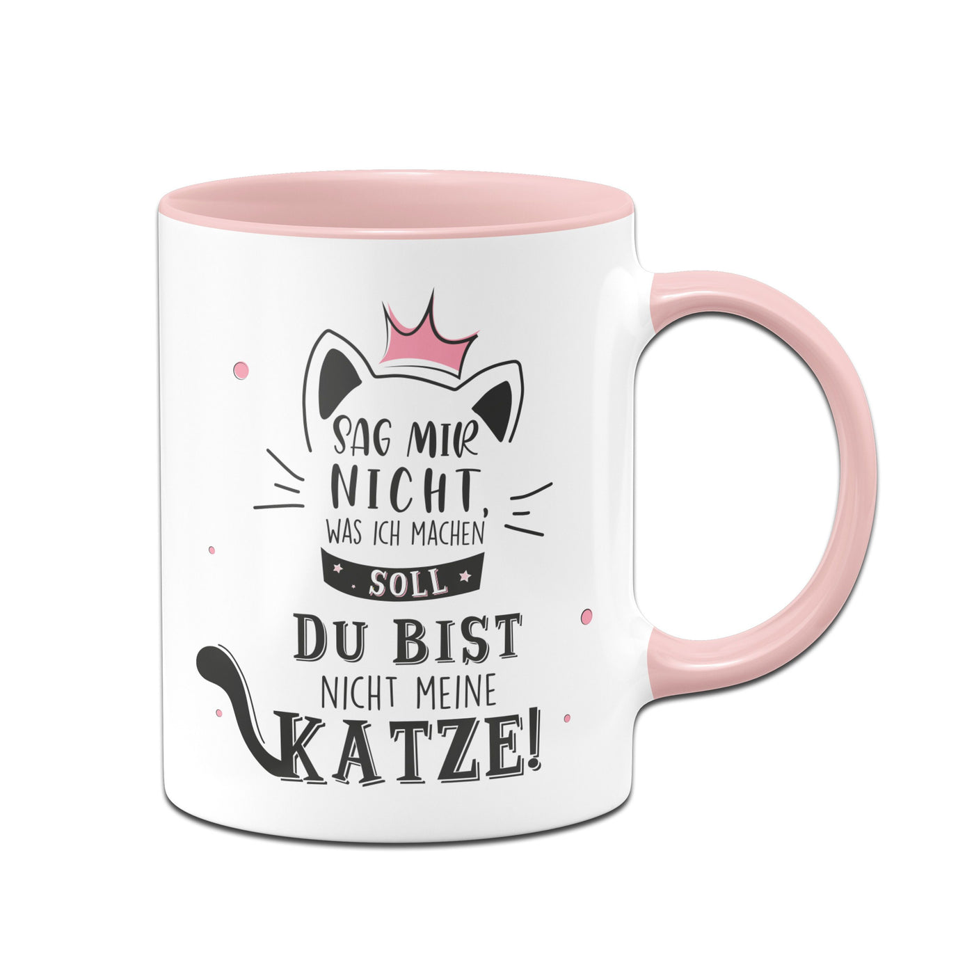 Bild: Tasse - Sag mir nicht was ich machen soll Du bist nicht meine Katze Geschenkidee