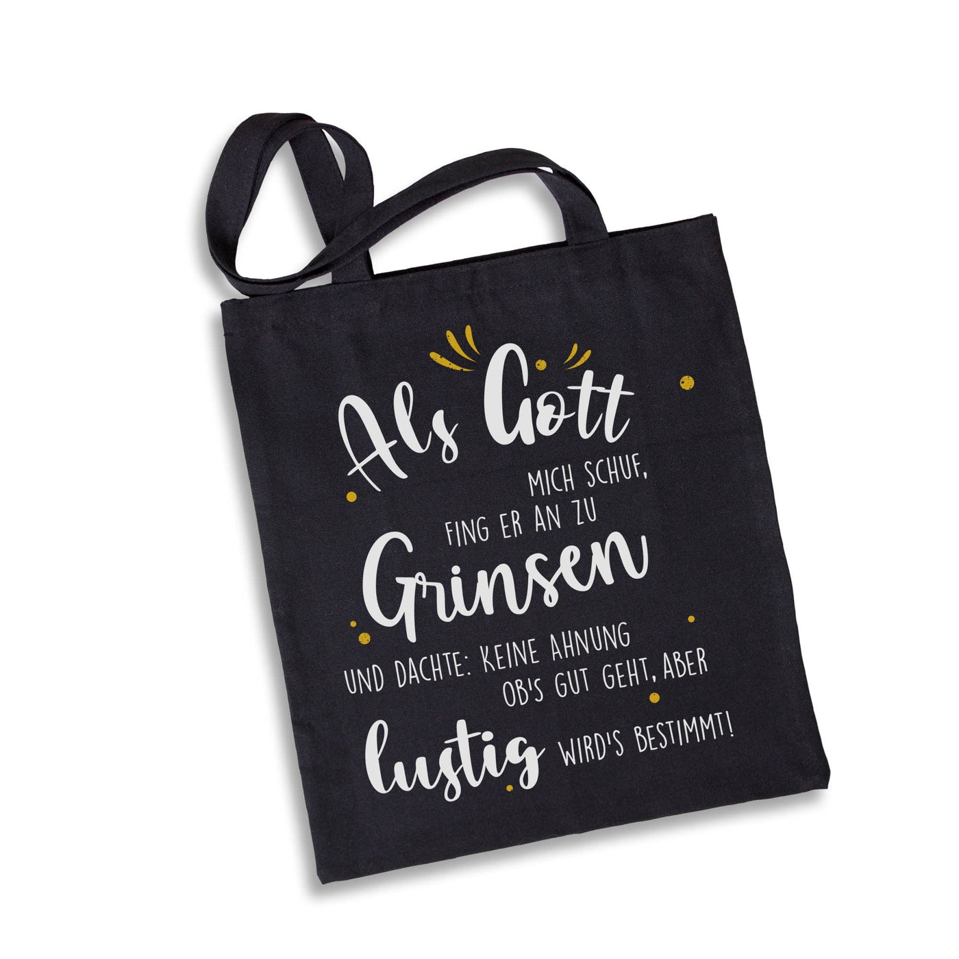 Bild: Baumwolltasche - Als Gott mich schuf, fing er an zu grinsen. Geschenkidee