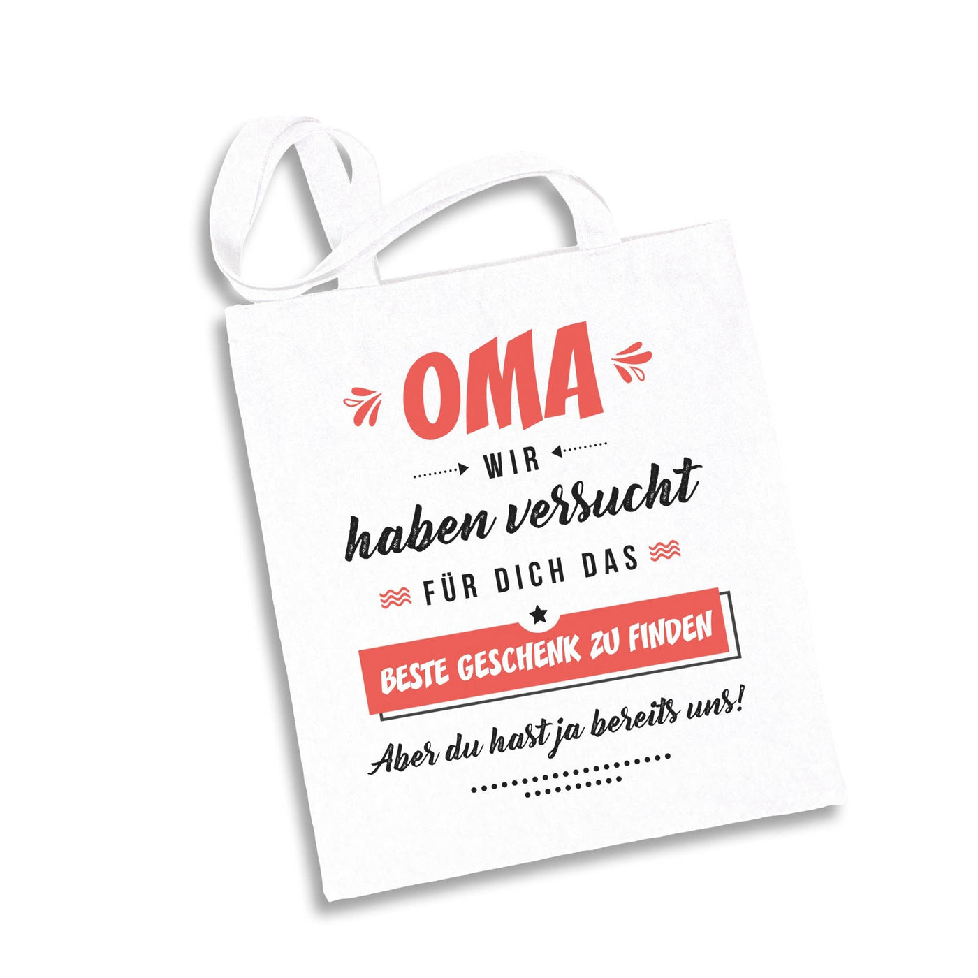 Bild: Baumwolltasche - Oma wir haben versucht für Dich das beste Geschenk zu finden. Aber Du hast ja bereits uns! Geschenkidee