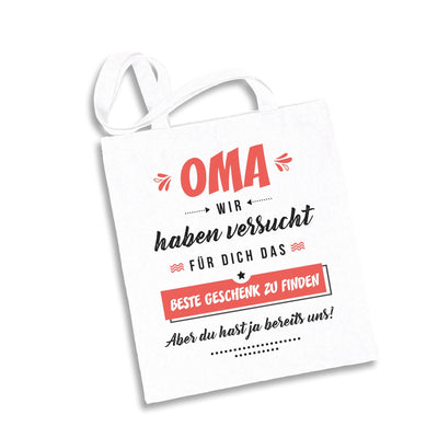 Bild: Baumwolltasche - Oma wir haben versucht für Dich das beste Geschenk zu finden. Aber Du hast ja bereits uns! Geschenkidee