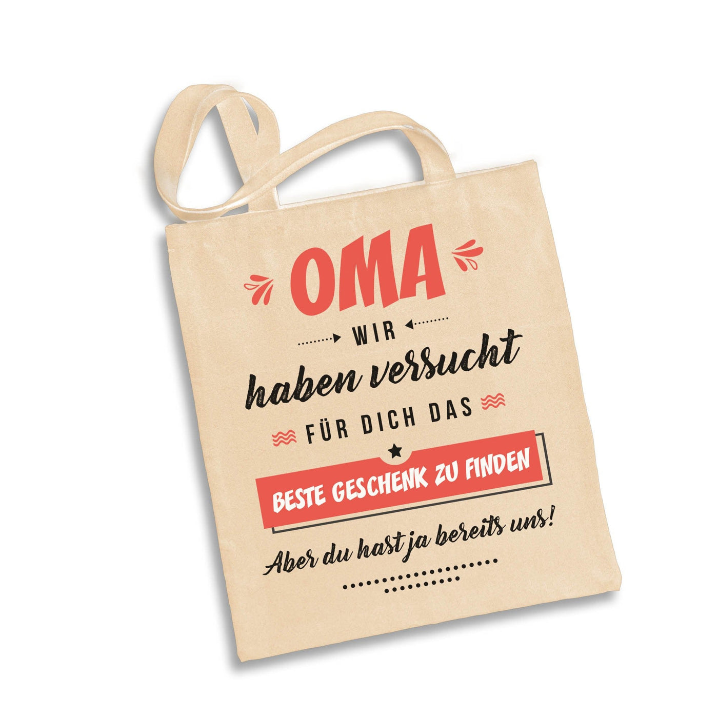 Bild: Baumwolltasche - Oma wir haben versucht für Dich das beste Geschenk zu finden. Aber Du hast ja bereits uns! Geschenkidee