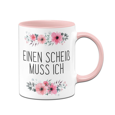 Bild: Tasse - Einen Scheiß muss ich - blumig Geschenkidee