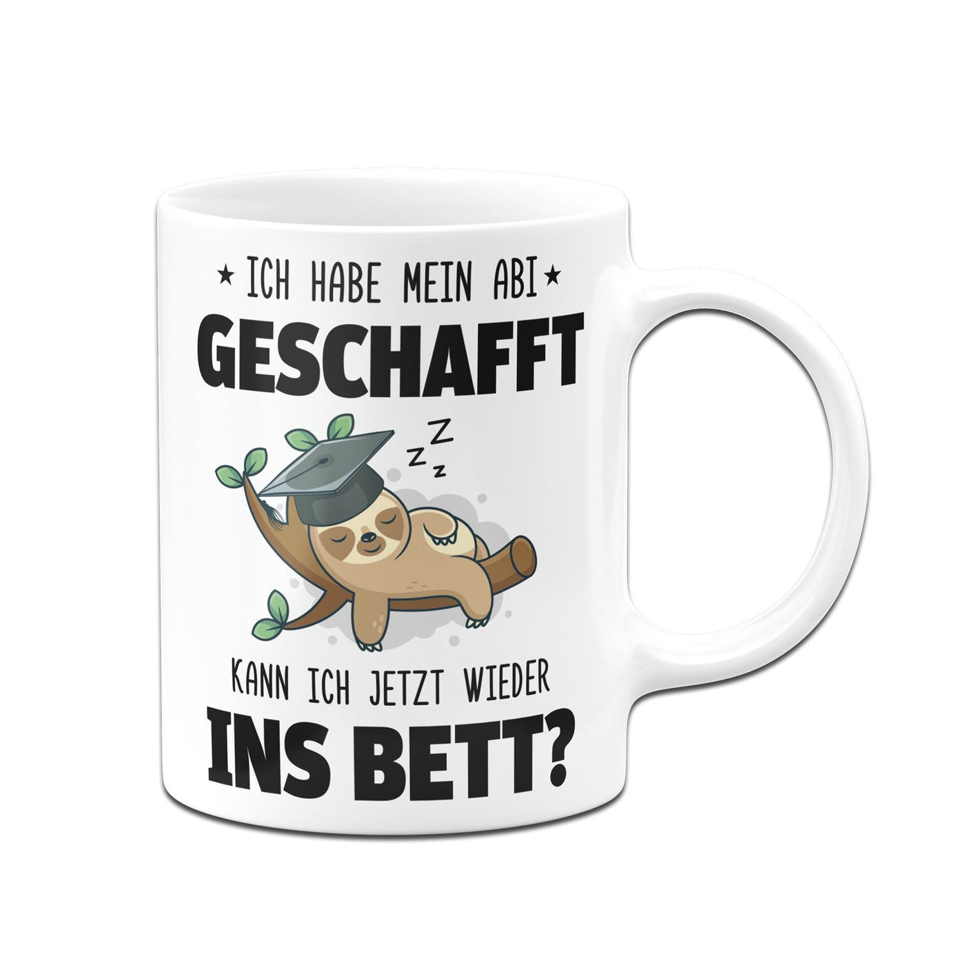 Bild: Faultier Tasse - Ich habe mein Abi geschafft. Kann ich jetzt wieder ins Bett? - V2 Geschenkidee