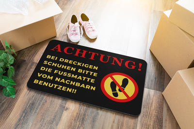 Bild: Fußmatte - Achtung! Bei dreckigen Schuhen bitte die Fussmatte vom Nachbarn benutzen!! Geschenkidee