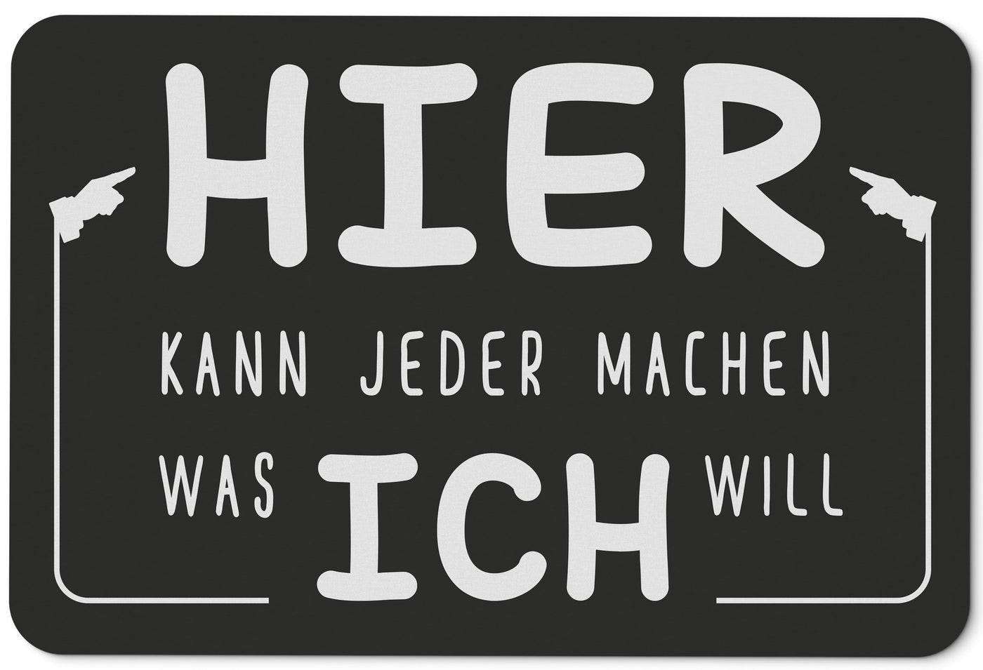 Bild: Fußmatte - Hier kann jeder machen was ich will Geschenkidee