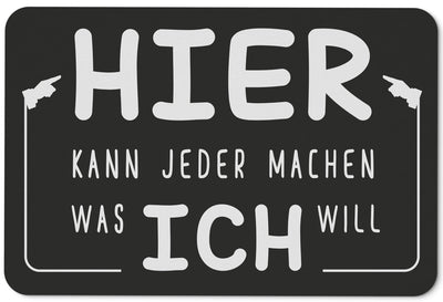Bild: Fußmatte - Hier kann jeder machen was ich will Geschenkidee