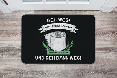 Bild: Fußmatte - Geh weg! Außer Du hast Klopapier Geschenkidee