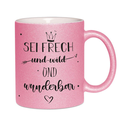 Bild: Glitzertasse - Sei frech und wild und wunderbar Geschenkidee